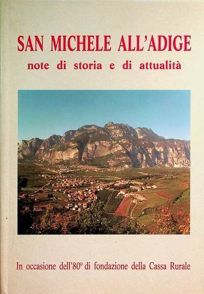 San Michele all'Adige: note di storia e di attualitÃ .