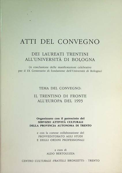 Atti del Convegno dei laureati trentini all'UniversitÃ di Bologna: tema …