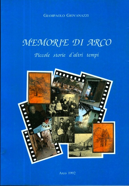 Memorie di Arco: piccole storie d'altri tempi.