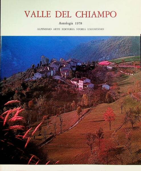 Valle del Chiampo: antologia 1978: alpinismo, arte, editoria, storia, umanesimo.