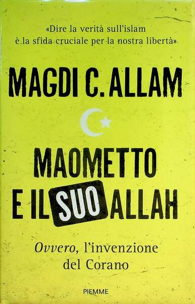 Maometto e il suo Allah, ovvero L'invenzione del Corano.