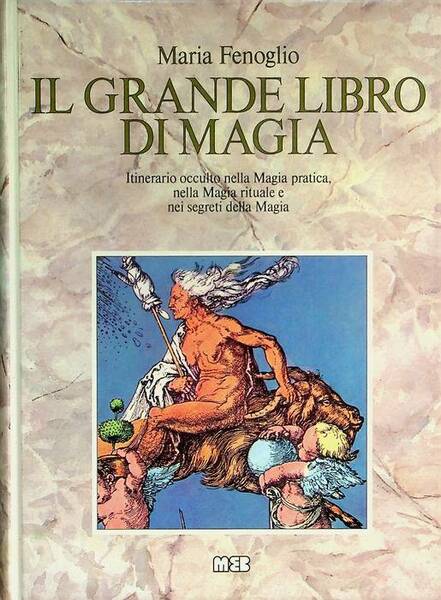 Il grande libro di magia: itinerario magico attraverso la magia …
