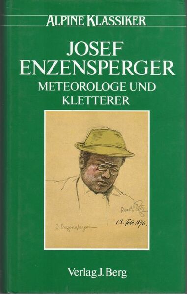 Josef Enzensperger. Meteorologe und Kletterer. Herausgegeben vom Deutschen Alpenverein.