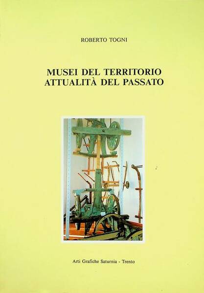 Musei del territorio: attualitÃ del passato.