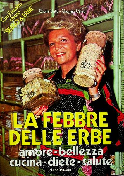 La febbre delle erbe: amore - bellezza - diete - …