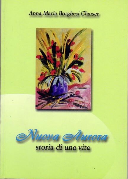 Nuova aurora: storia di una vita.