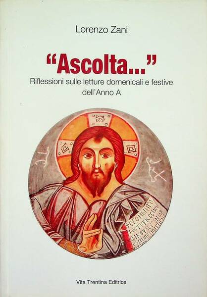 Ascolta.: riflessioni sulle letture domenicali e festive dell'anno A.