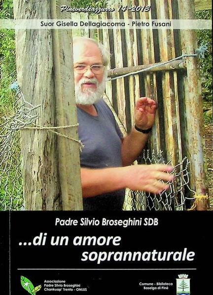 .di un amore soprannaturale: Padre Silvio Broseghini SDB.