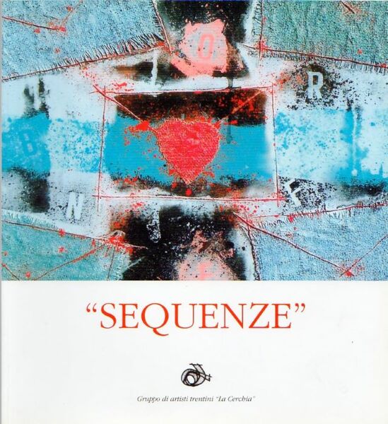 Sequenze: Gruppo di artisti trentini La Cerchia: 25 ottobre - …
