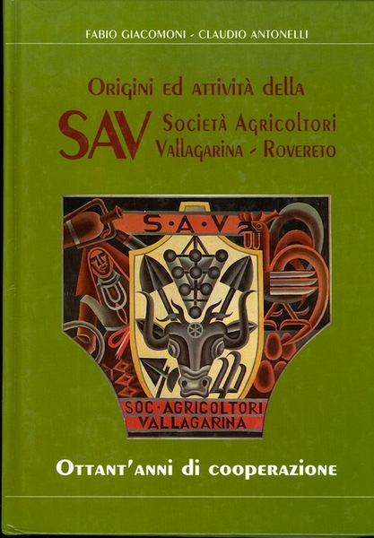 Origini e attivitÃ della SAV SocietÃ Agricoltori Vallagarina-Rovereto: ottant'anni di …