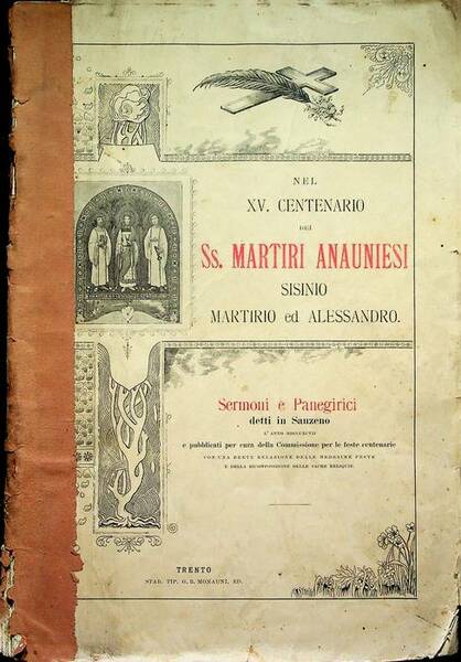 Nel XV. Centenario dei SS. martiri anauniesi Sisinio, Martirio ed …