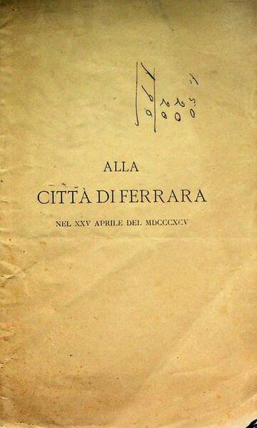 Alla cittÃ di Ferrara nel XXVVV aprile del MDCCCXCV: ode.