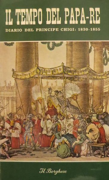 Il tempo del Papa-Re: diario del Principe Don Agostino Chigi …