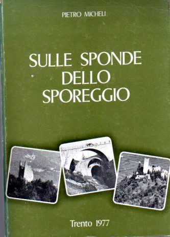 Sulle sponde dello Sporeggio: Spormaggiore, Sporminore, Cavedago.