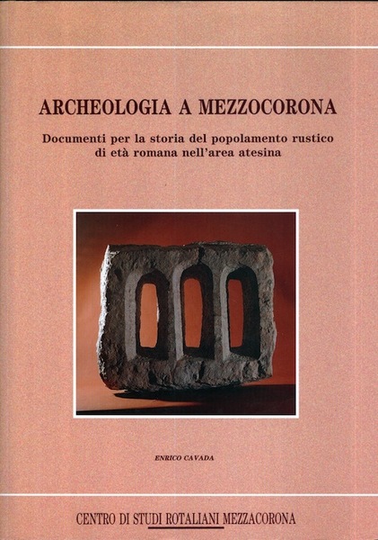 Archeologia a Mezzocorona: documenti per la storia del popolamento rustico …
