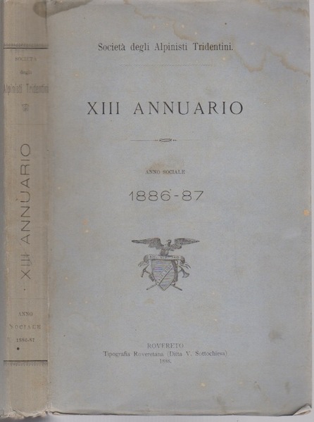 SocietÃ degli alpinisti Tridentini: XIII annuario: anno sociale 1886-87.