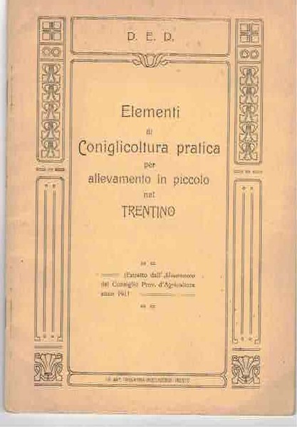 Elementi di coniglicoltura pratica per allevamento in piccolo nel Trentino.