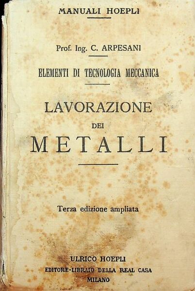 Elementi di tecnologia meccanica: lavorazione dei metalli.