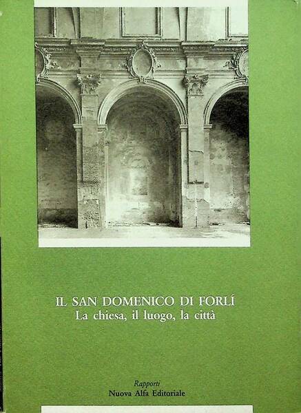 Il San Domenico di ForlÃ¬ la Chiesa, il luogo, la …