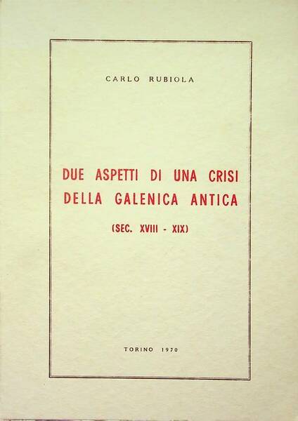 Due aspetti di una crisi della galenica antica: sec. XVIII-XIX.