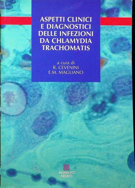 Aspetti clinici e diagnostici delle infezioni da Chlamydia trachomatis.
