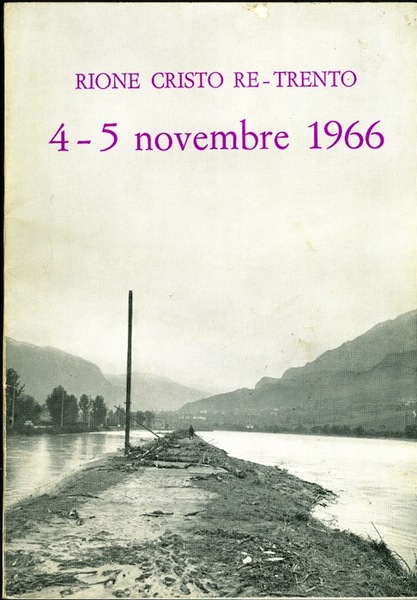 Rione Cristo Re - Trento: 4 - 5 novembre 1966.
