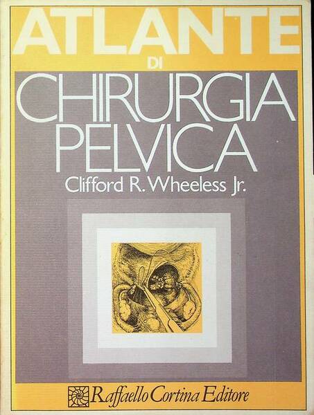 Atlante di chirurgia pelvica: volume I.