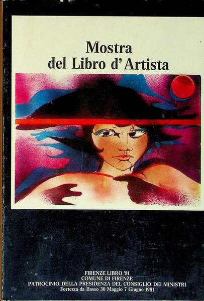 Mostra del libro d'artista: Firenze libro '81: Fortezza da Basso, …
