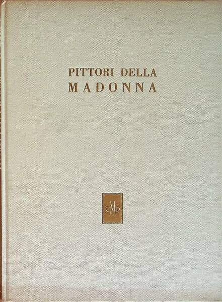 Pittori della Madonna nel '300 e nel '400.