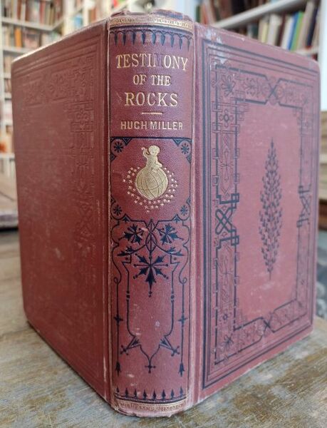The Testimony of the rocks or Geology in its bearings …