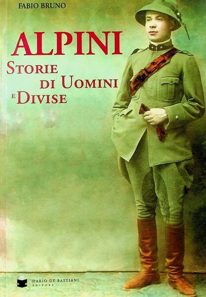Alpini: storie di uomini e divise.