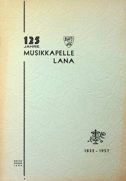 125 Jahre Musikkapelle Lana: Juni 1957: Festschrift, 1832-1957.