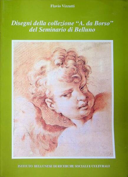 Disegni della collezione A. da Borso del Seminario di Belluno.