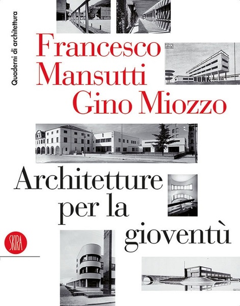 Francesco Mansutti e Gino Miozzo: architetture per la gioventÃ¹.