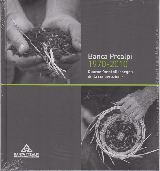 Banca Prealpi 1970-2010: quarant'anni all'insegna della cooperazione.