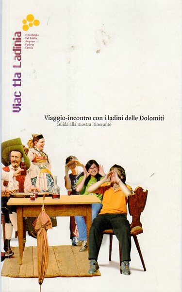 Viac tla Ladinia: viaggio-incontro con i ladini delle Dolomiti: guida …