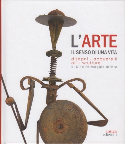 L'arte: il senso di una vita: disegni - acquarelli - …