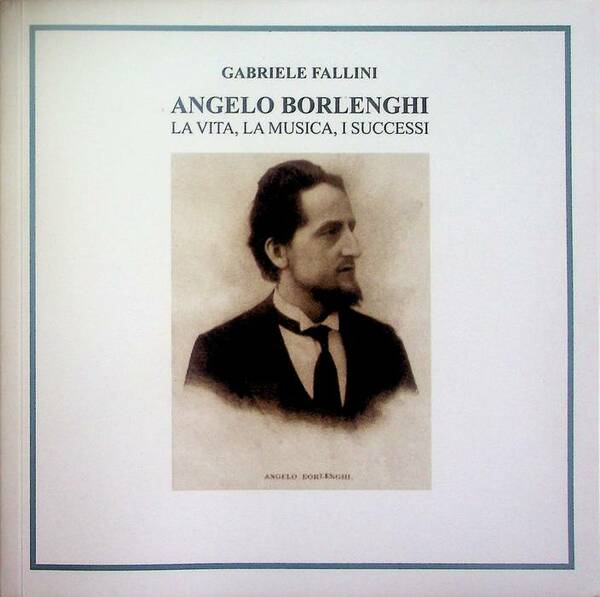 Angelo Borlenghi: la vita, la musica, i successi.