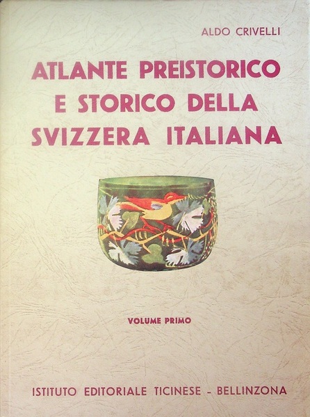 Atlante preistorico e storico della Svizzera italiana: Dalle origini alla …
