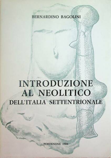 Introduzione al neolitico dell'Italia settentrionale nel quadro dell'evoluzione delle prime …