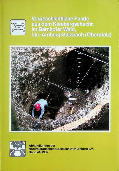 Vorgeschichtliche Funde aus dem Kleebergschacht im BÃ¤rnhofer Wald, Lkr. Amberg-Sulzbach …