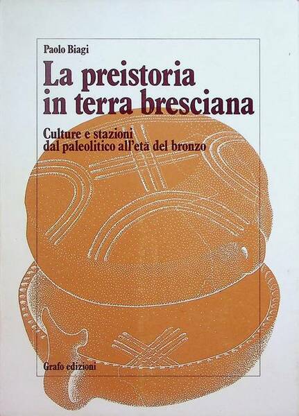 La preistoria in terra bresciana: culture e stazioni dal paleolitico …