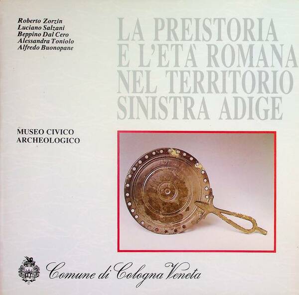 La preistoria e l'etÃ romana nel territorio sinistra Adige.