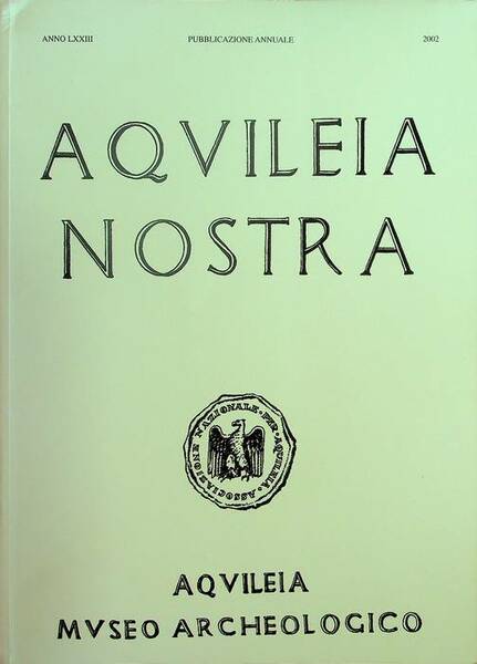 Aquileia nostra: pubblicazione annuale: A. LXXIII (2002).