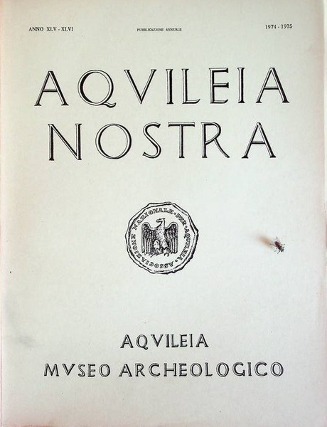 Aquileia nostra: rivista dell'Associazione Nazionale per Aquileia: pubblicazione annuale: A. …