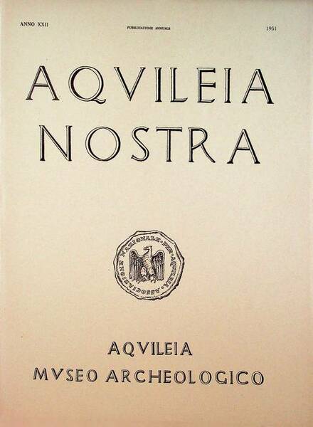 Aquileia nostra: rivista dell'Associazione Nazionale per Aquileia: pubblicazione annuale: A. …