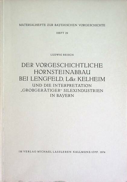 Der Vorgeschichtliche Hornsteinabbau bei Lengfeld, Ldkr. Kelheim: und die interpretation …