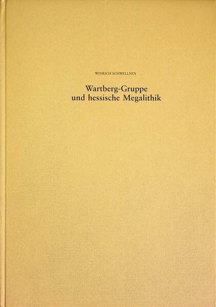 Wartberg-Gruppe und hessische Megalithik: ein Beitrag z.spÃ¤ten Neolithikum d.Hessischen Berglandes.