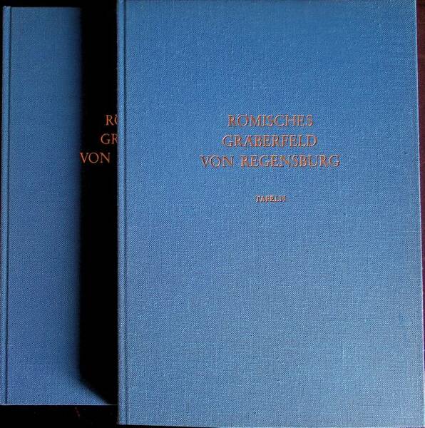 Das rÃ¶mische GrÃ¤berfeld von Regensburg: I. Text; II. Tafelband.