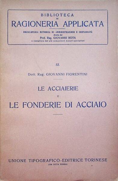 Le acciaierie e le fonderie di acciaio.